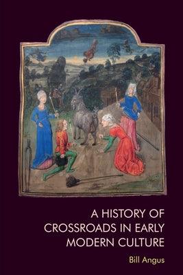 A History of Crossroads in Early Modern Culture - Paperback | Diverse Reads