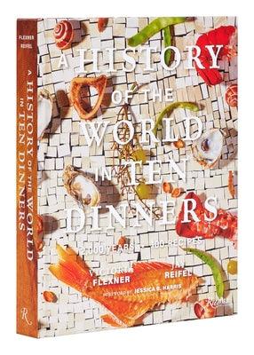 A History of the World in 10 Dinners: 2,000 Years, 100 Recipes - Hardcover | Diverse Reads