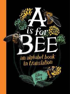 A is for Bee: An Alphabet Book in Translation - Hardcover | Diverse Reads