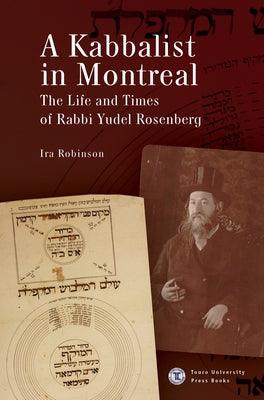 A Kabbalist in Montreal: The Life and Times of Rabbi Yudel Rosenberg - Paperback | Diverse Reads