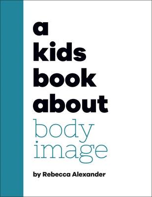 A Kids Book about Body Image - Hardcover | Diverse Reads