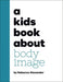 A Kids Book about Body Image - Hardcover | Diverse Reads