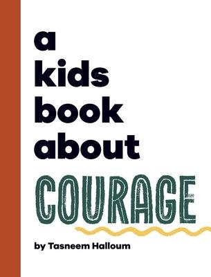A Kids Book About Courage - Hardcover | Diverse Reads