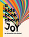 A Kids Book About Joy - Hardcover | Diverse Reads