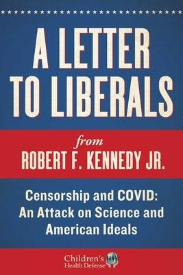 A Letter to Liberals: Censorship and COVID: An Attack on Science and American Ideals - Hardcover | Diverse Reads