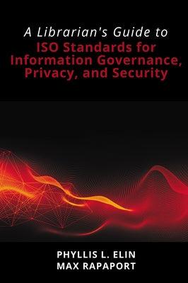 A Librarian's Guide to ISO Standards for Information Governance, Privacy, and Security - Paperback | Diverse Reads
