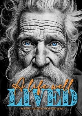 A life well lived Portrait Coloring Book for Adults: beautiful old wrinkled men and women from different cultures - Portraits Coloring Book old faces - Paperback | Diverse Reads