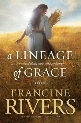 A Lineage of Grace: Five Stories of Unlikely Women Who Changed Eternity - Paperback | Diverse Reads