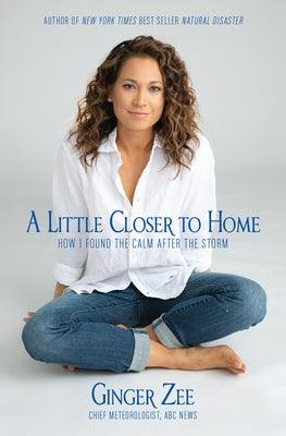 A Little Closer to Home: How I Found the Calm After the Storm - Hardcover | Diverse Reads
