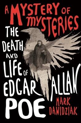 A Mystery of Mysteries: The Death and Life of Edgar Allan Poe - Hardcover | Diverse Reads