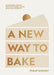A New Way to Bake: Re-Imagined Recipes for Plant-Based Cakes, Bakes and Desserts - Hardcover | Diverse Reads