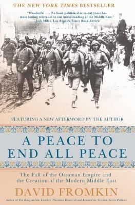 A Peace to End All Peace, 20th Anniversary Edition: The Fall of the Ottoman Empire and the Creation of the Modern Middle East - Paperback | Diverse Reads
