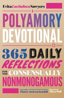 A Polyamory Devotional: 365 Daily Reflections for the Consensually Nonmonogamous - Paperback | Diverse Reads