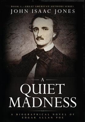 A Quiet Madness: A biographical novel of Edgar Allan Poe - Hardcover | Diverse Reads