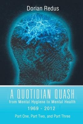 A Quotidian Quash: From Mental Hygiene to Mental Health 1969-2012 - Paperback | Diverse Reads