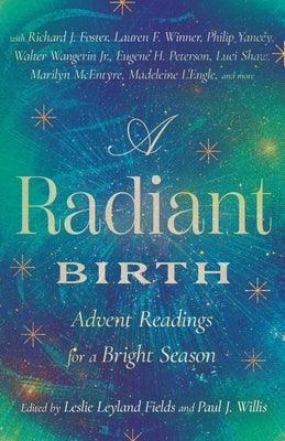 A Radiant Birth: Advent Readings for a Bright Season - Hardcover | Diverse Reads