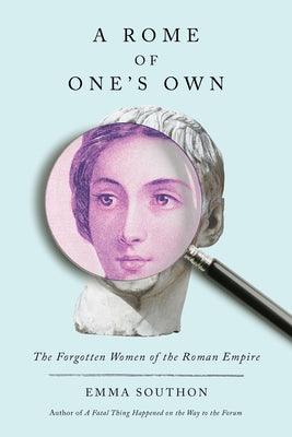 A Rome of One's Own: The Forgotten Women of the Roman Empire - Hardcover | Diverse Reads