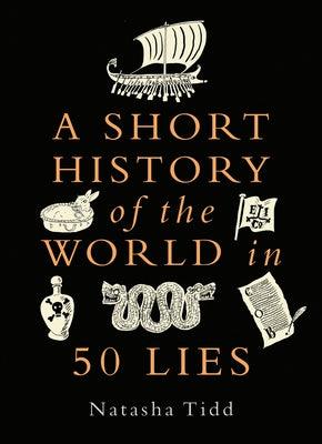 A Short History of the World in 50 Lies - Hardcover | Diverse Reads
