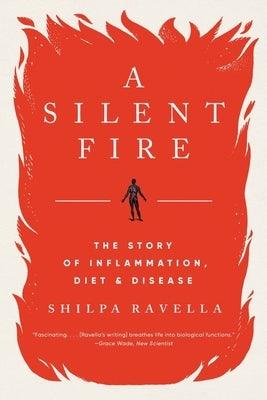 A Silent Fire: The Story of Inflammation, Diet, and Disease - Paperback | Diverse Reads