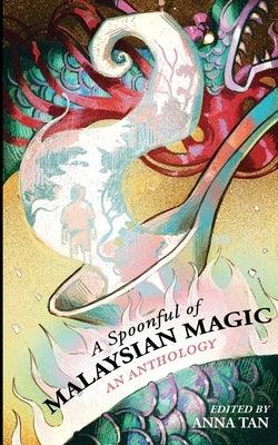 A Spoonful of Malaysian Magic: An Anthology - Paperback | Diverse Reads