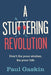 A Stuttering Revolution: Don't Fix Your Stutter, Fix Your Life - Hardcover | Diverse Reads
