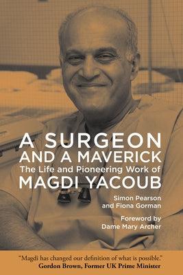 A Surgeon and a Maverick: The Life and Pioneering Work of Magdi Yacoub - Hardcover | Diverse Reads