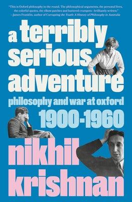 A Terribly Serious Adventure: Philosophy and War at Oxford, 1900-1960 - Hardcover | Diverse Reads