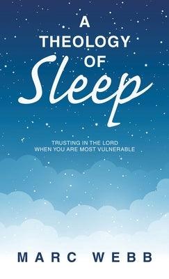 A Theology of Sleep: Trusting in the Lord When You Are Most Vulnerable - Hardcover | Diverse Reads