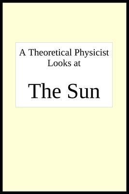 A theoretical physicist looks at THE SUN - Paperback | Diverse Reads