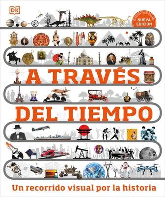 A Trav√©s del Tiempo (Timelines of Everything): Un Recorrido Visual Por La Historia - Hardcover | Diverse Reads