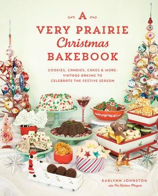 A Very Prairie Christmas Bakebook: Cookies, Candies, Cakes & More: Vintage Baking to Celebrate the Festive Season - Hardcover | Diverse Reads