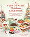 A Very Prairie Christmas Bakebook: Cookies, Candies, Cakes & More: Vintage Baking to Celebrate the Festive Season - Hardcover | Diverse Reads