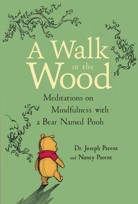 A Walk in the Wood: Meditations on Mindfulness with a Bear Named Pooh - Hardcover | Diverse Reads