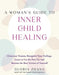 A Woman's Guide to Inner Child Healing: Overcome Trauma, Recognize Your Feelings, Learn to Let the Past Go, and Become the Best Version of Yourself - Paperback | Diverse Reads