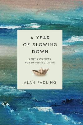 A Year of Slowing Down: Daily Devotions for Unhurried Living - Hardcover | Diverse Reads