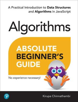 Absolute Beginner's Guide to Algorithms: A Practical Introduction to Data Structures and Algorithms in JavaScript - Paperback | Diverse Reads