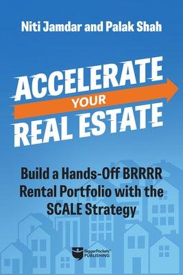 Accelerate Your Real Estate: Build a Hands-Off Rental Portfolio with the Scale Strategy - Paperback | Diverse Reads