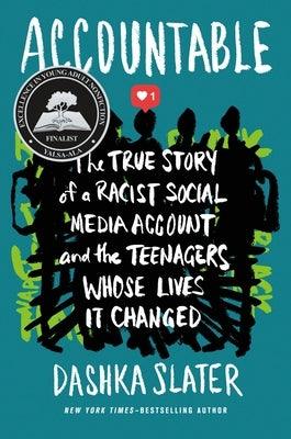 Accountable: The True Story of a Racist Social Media Account and the Teenagers Whose Lives It Changed - Hardcover | Diverse Reads