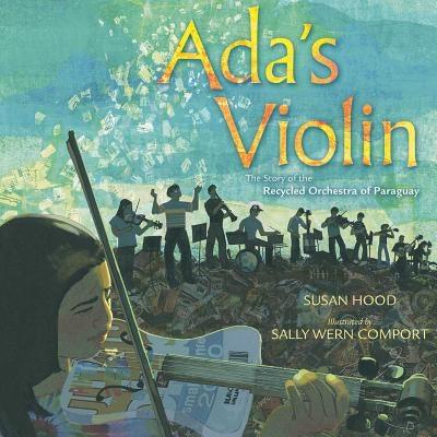 Ada's Violin: The Story of the Recycled Orchestra of Paraguay - Hardcover | Diverse Reads