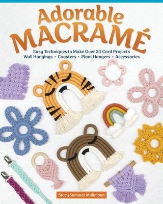 Adorable Macram√©: Easy Techniques to Make Over 20 Cord Projects--Wall Hangings, Coasters, Plant Hangers, Accessories - Paperback | Diverse Reads