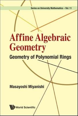 Affine Algebraic Geometry: Geometry of Polynomial Rings - Hardcover | Diverse Reads