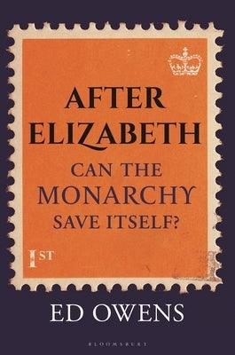 After Elizabeth: Can the Monarchy Save Itself? - Hardcover | Diverse Reads