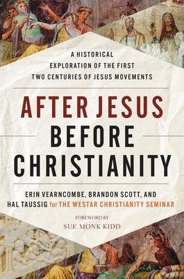 After Jesus Before Christianity: A Historical Exploration of the First Two Centuries of Jesus Movements - Hardcover | Diverse Reads