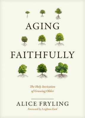Aging Faithfully: The Holy Invitation of Growing Older - Hardcover | Diverse Reads