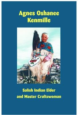 Agnes Oshanee Kenmille: Salish Indian Elder and Craftswoman - Paperback | Diverse Reads