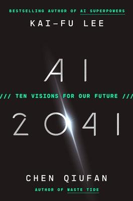 AI 2041: Ten Visions for Our Future - Hardcover | Diverse Reads