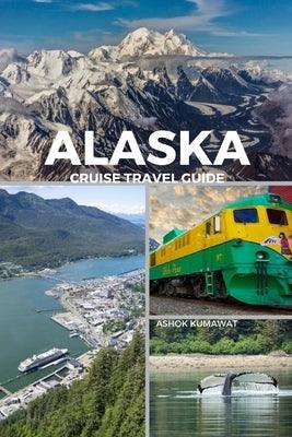 Alaska Cruise Travel Guide - Paperback | Diverse Reads
