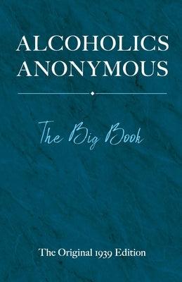 Alcoholics Anonymous: The Big Book: The Original 1939 Edition - Hardcover | Diverse Reads