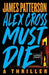 Alex Cross Must Die: A Thriller - Paperback | Diverse Reads
