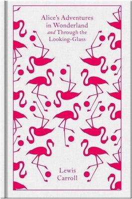Alice's Adventures in Wonderland and Through the Looking Glass and What Alice Found There - Hardcover | Diverse Reads